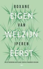 Eigen welzijn eerst - Roxane van Iperen - nieuw en ongelezen, Maatschappij en Samenleving, Nieuw, Roxane van Iperen, Ophalen of Verzenden