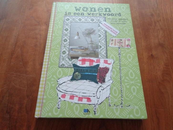 Wonen is een werkwoord - Yvonne Bakker e.a., Boeken, Wonen en Tuinieren, Zo goed als nieuw, Interieur en Design, Ophalen of Verzenden