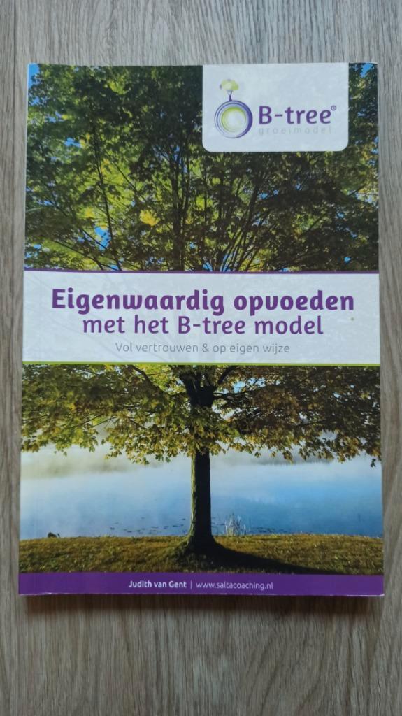 Judith van Gent - Eigenwaardig opvoeden met het B-tree model, Boeken, Zwangerschap en Opvoeding, Zo goed als nieuw, Opvoeding tot 6 jaar