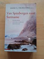 Van Spitsbergen naar Suriname - Anne S.Troelstra, Ophalen of Verzenden