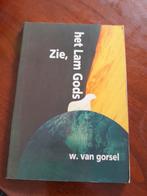 W. van Gorsel - Zie, het lam Gods, Boeken, Ophalen of Verzenden, Zo goed als nieuw, W. van Gorsel