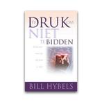 Te druk om niet te bidden / Bill Hybels., Ophalen of Verzenden, Zo goed als nieuw, Christendom | Protestants