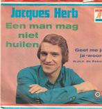 Jacques herb een man mag niet huilen vinyl single, Cd's en Dvd's, Vinyl Singles, Ophalen of Verzenden, Zo goed als nieuw, Nederlandstalig