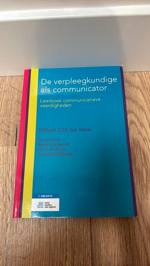 Elsbeth C.M. ten Have - De verpleegkundige als communicator, Boeken, Studieboeken en Cursussen, Zo goed als nieuw, HBO, Ophalen of Verzenden