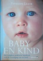 Baby en Kind - Penelope Leach, Ophalen of Verzenden, Zo goed als nieuw, Opvoeding tot 6 jaar, Penelope Leach
