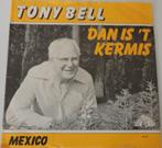 Tony Bell > Dan is 't kermis, Gebruikt, 7 inch, Single, Ophalen of Verzenden