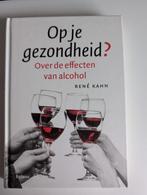 Op je gezondheid? Over de effecten van alcohol - René Kahn, Boeken, Ophalen of Verzenden, Zo goed als nieuw, Gezondheid en Conditie
