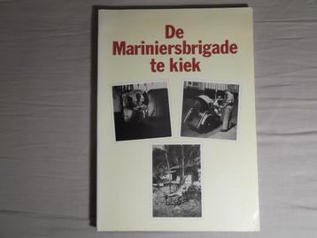 De Mariniersbrigade te kiek. Ned. Indië. Mariniers.   beschikbaar voor biedingen