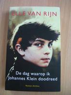 De dag waarop ik Johannes Klein doodreed, Elle van Rijn, Boeken, Ophalen of Verzenden, Zo goed als nieuw, Nederland
