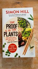 The proof is in the plants - Simon hill, Boeken, Gezondheid, Dieet en Voeding, Ophalen of Verzenden, Zo goed als nieuw