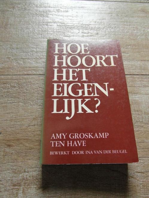 Boek: “Hoe hoort het eigenlijk” van Amy Groskamp Ten Have, Boeken, Overige Boeken, Gelezen, Ophalen of Verzenden