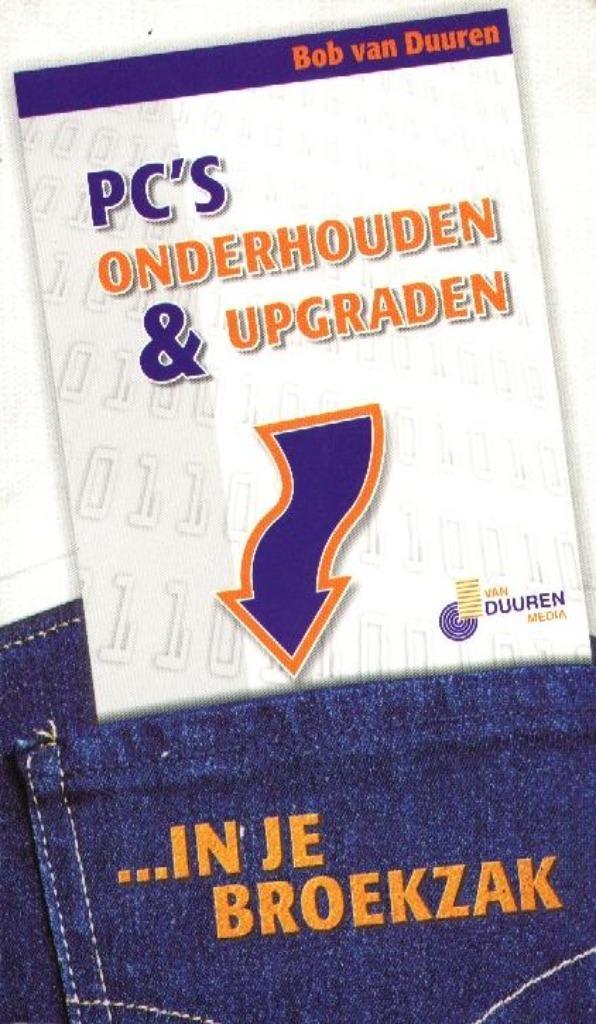 PC's onderhouden en upgraden - in je broekzak - Bob van Duur, Boeken, Informatica en Computer, Zo goed als nieuw, Hardware, Verzenden