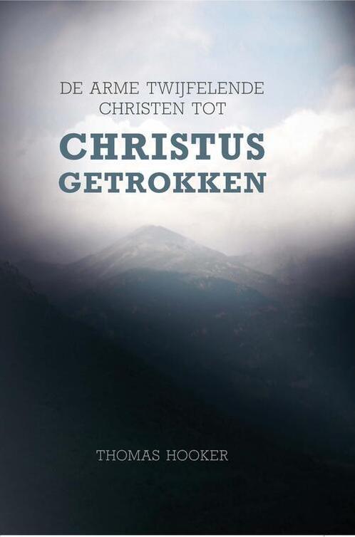 De arme twijfelende christen tot Christus getrokken - Hooker, Boeken, Godsdienst en Theologie, Zo goed als nieuw, Christendom | Protestants