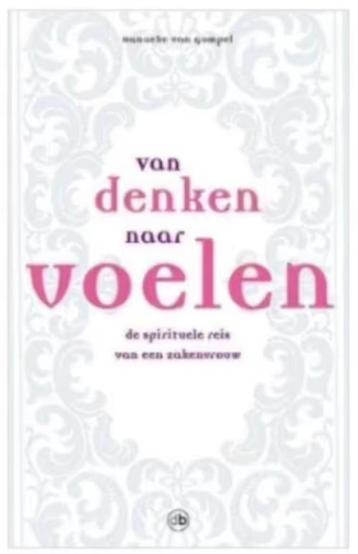 Van denken naar voelen (de spirituele reis van 'n zakenvrouw beschikbaar voor biedingen
