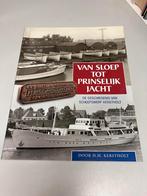 Van sloep tot Prinselijk jacht Scheepswerf Kerstholt, Boeken, Ophalen of Verzenden, Gelezen
