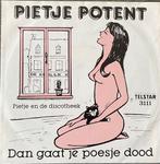 PIETJE POTENT - Dan gaat je poesje dood (ALS NIEUW), Verzenden