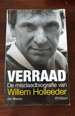 Jan Meeus - Verraad De misdaadbiografie van Willem Holleeder, Ophalen of Verzenden, Zo goed als nieuw, Nederland, Jan Meeus