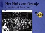 Het huis van oranje in oude ansichten deel 1, Boeken, Geschiedenis | Vaderland, Zo goed als nieuw, 20e eeuw of later, Verzenden