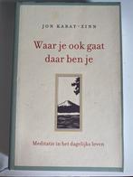 Jon Kabat-Zinn - Waar je ook gaat, daar ben je, Ophalen of Verzenden, Zo goed als nieuw, Jon Kabat-Zinn