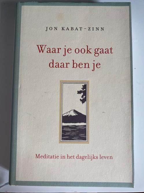 Jon Kabat-Zinn - Waar je ook gaat, daar ben je, Boeken, Filosofie, Zo goed als nieuw, Ophalen of Verzenden