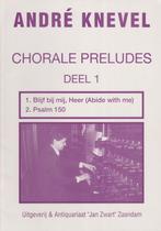 ANDRE KNEVEL - CHORALE PRELUDES - DEEL 1, Muziek en Instrumenten, Bladmuziek, Ophalen of Verzenden, Gebruikt, Religie en Gospel