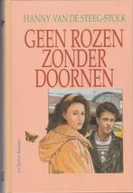 Roman van Hanny v.d. Steeg-Stolk: Geen rozen zonder doornen., Hanny van de Steeg-Stolk, Ophalen of Verzenden, Zo goed als nieuw