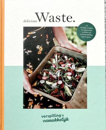 Delicious Waste. - Verspilling is Verrukkelijk beschikbaar voor biedingen