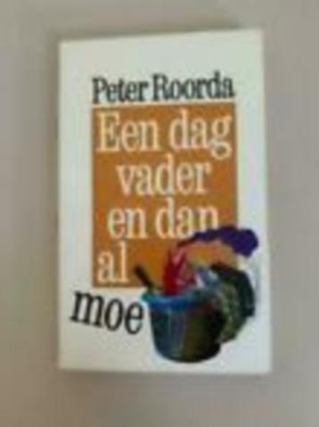 Een dag vader en dan al moe. Peter roorda. beschikbaar voor biedingen