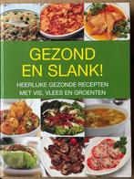 Gezond en slank! Gezonde recepten met vis, vlees en groenten, Ophalen of Verzenden, Zo goed als nieuw, Nederland en België