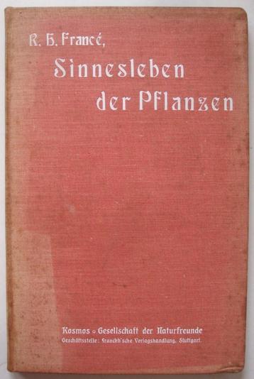 R. H. Francé 1905 Sinnesleben der Pflanzen, Stuttgart Kosmos beschikbaar voor biedingen