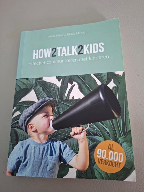 Adele Faber - How2talk2kids, Boeken, Zwangerschap en Opvoeding, Zo goed als nieuw, Ophalen of Verzenden
