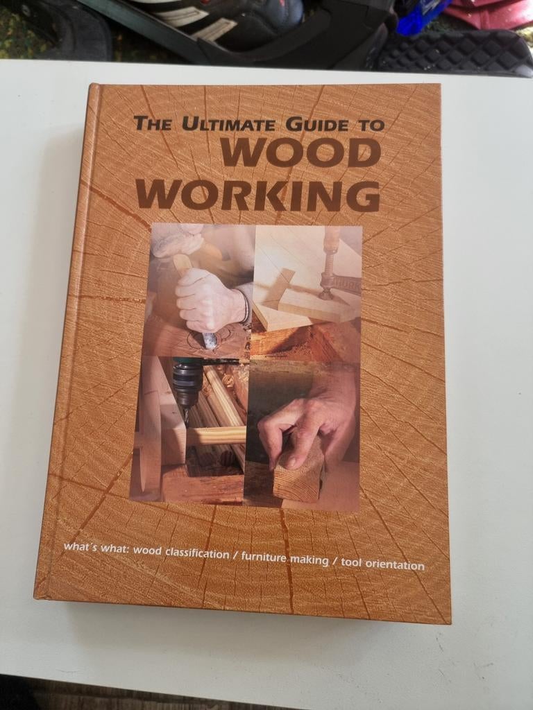 The Ultimate Guide to Woodworking - Houtbewerking Boek, Ophalen of Verzenden, Zo goed als nieuw, Houtbewerking