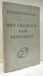 Kopland, Rutger - Het orgeltje van yesterday (1972), Boeken, Gedichten en Poëzie, Ophalen of Verzenden, Zo goed als nieuw