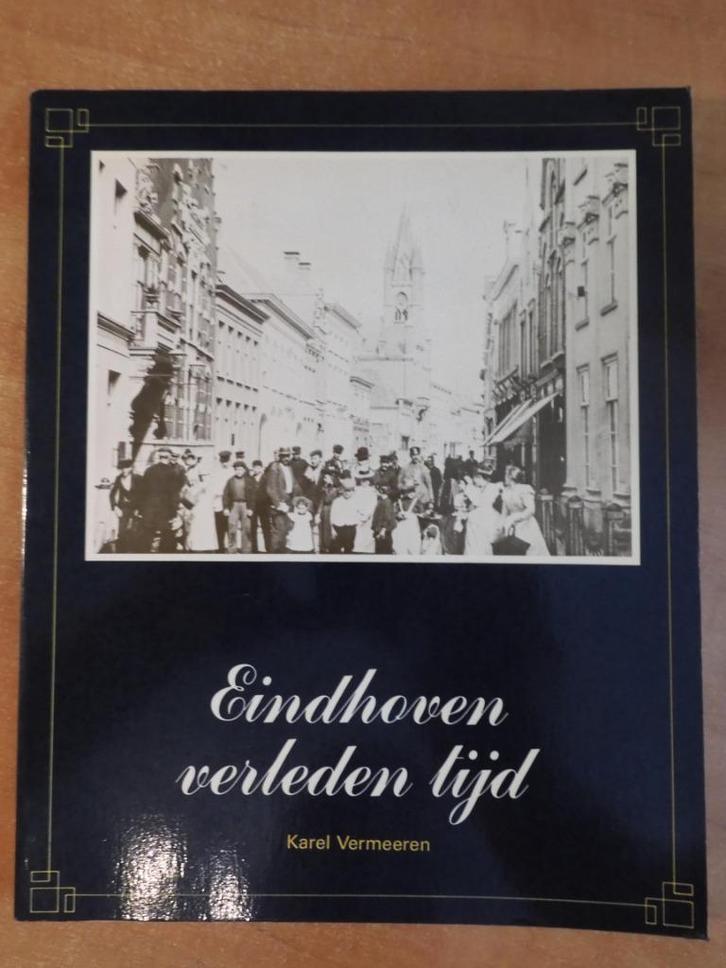Eindhoven verleden tijd, Karel Vermeeren, 1982, 1e druk, Boeken, Geschiedenis | Stad en Regio, Zo goed als nieuw, Ophalen of Verzenden