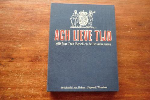 boek- Ach lieve tijd - 800 jaar Den Bosch en de Bosschenaren, Boeken, Geschiedenis | Stad en Regio, Gelezen, 20e eeuw of later