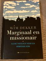 Wim Dekker - Marginaal en missionair, Ophalen of Verzenden, Zo goed als nieuw, Wim Dekker
