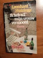 LEONHARD HUIZINGA Ik heb n.l. mijn vrouw vermoord, Boeken, Ophalen of Verzenden, Gelezen, Nederland