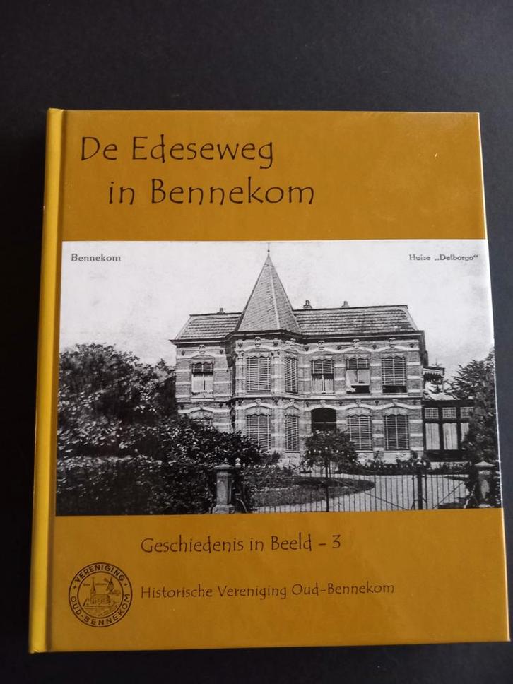 De Edeseweg in Bennekom - Geschiedenis in Beeld, Boeken, Geschiedenis | Stad en Regio, Zo goed als nieuw, 20e eeuw of later, Ophalen of Verzenden
