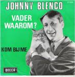 †JOHNNY BLENCO: "Vader waarom?"/JOHNNY BLENCO-SETJE!, Ophalen of Verzenden