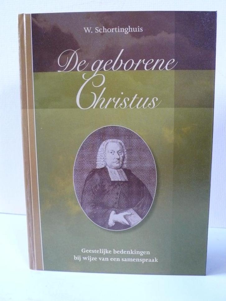 Schortinghuis - De geborene Christus, Boeken, Godsdienst en Theologie, Zo goed als nieuw, Christendom | Protestants, Ophalen of Verzenden