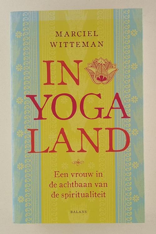 Witteman, Marciel - In yogaland / een vrouw in de achtbaan v, Boeken, Esoterie en Spiritualiteit, Gelezen, Achtergrond en Informatie