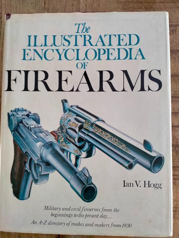 The illystrated encyclopedia of firearms IanV.Hogg beschikbaar voor biedingen