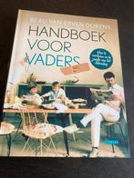 Handboek voor Vaders - Beau van Erven Dorens, Ophalen of Verzenden, Zo goed als nieuw, Opvoeding tot 6 jaar
