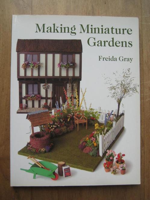 Making miniature gardens schaal 1:12 Freida Gray, Boeken, Hobby en Vrije tijd, Zo goed als nieuw, Overige onderwerpen, Ophalen