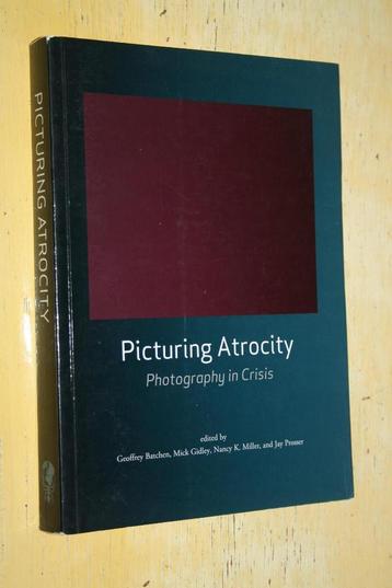 Picturing Atrocity Photography in Crisis  beschikbaar voor biedingen