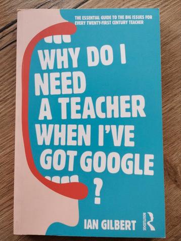 Why do I need a teacher when I've got Google? Ian Gilbert beschikbaar voor biedingen