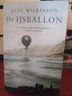 Alec Wilkinson - De IJsballon, Verzenden, Zo goed als nieuw, Alec Wilkinson