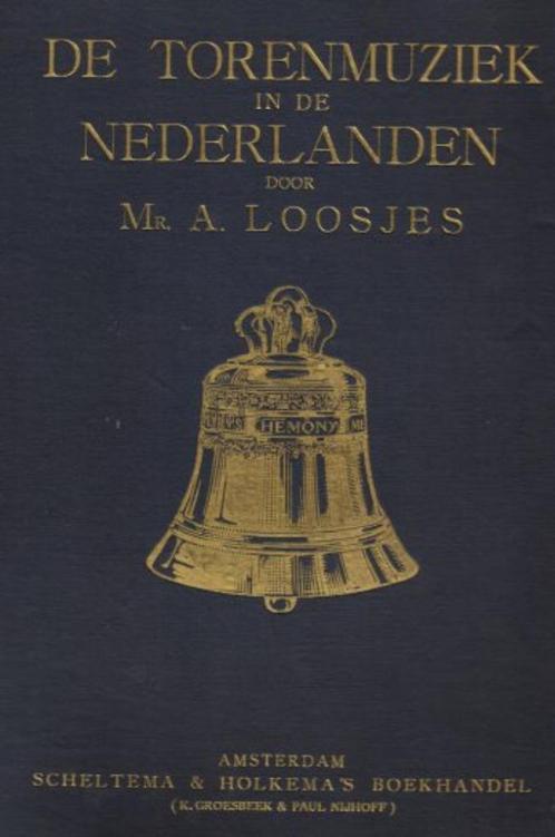 Mr. A. Loosjes - De Torenmuziek in de Nederlanden - 1915, Antiek en Kunst, Antiek | Boeken en Bijbels, Ophalen of Verzenden