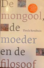 Thecla Rondhuis - De mongool, de moeder en de filosoof, Boeken, Ophalen of Verzenden, Thecla Rondhuis