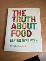 The Truth About Food - Eerlijk over eten, Ophalen of Verzenden, Gelezen, Dieet en Voeding